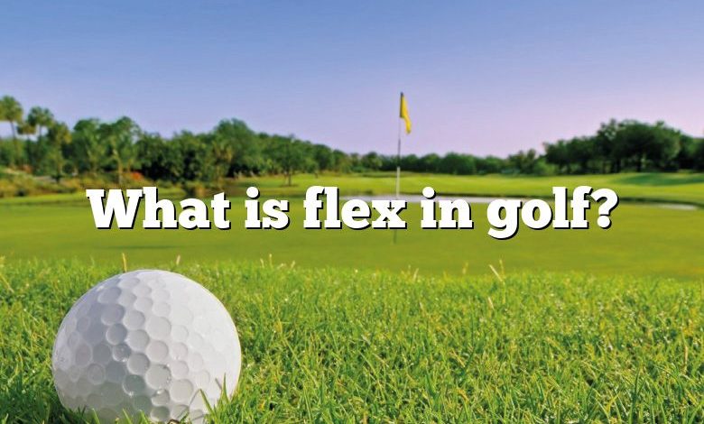 What is flex in golf?