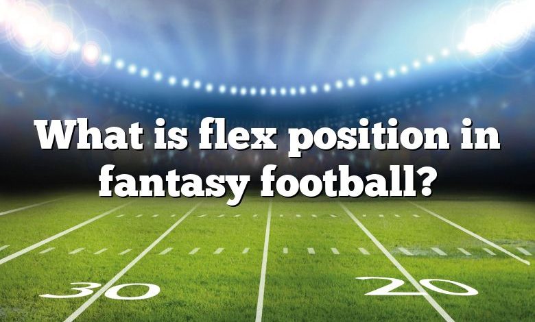 What is flex position in fantasy football?