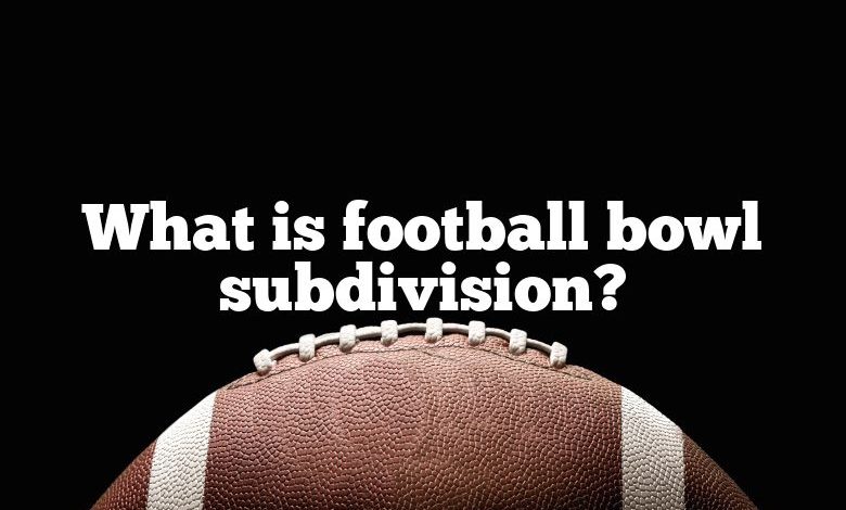 What is football bowl subdivision?