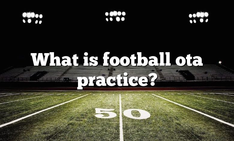 What is football ota practice?