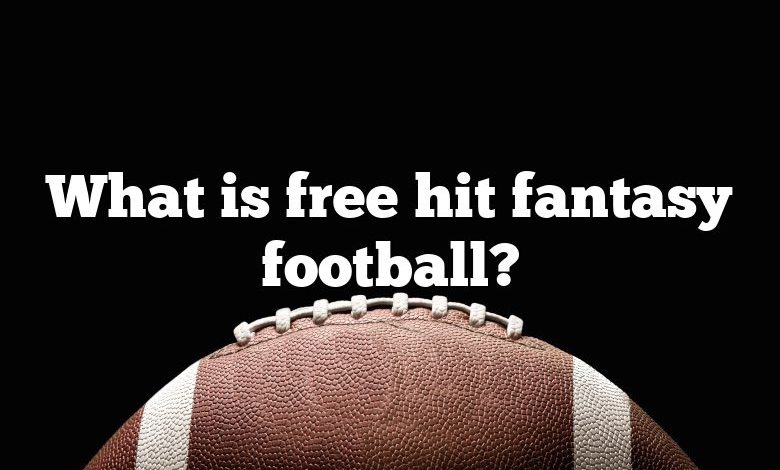 What is free hit fantasy football?