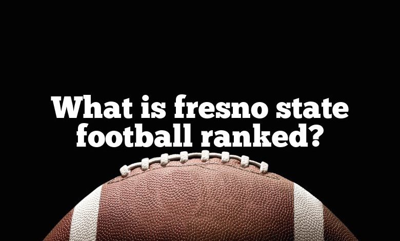 What is fresno state football ranked?