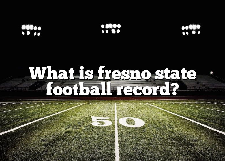 What Is Fresno State Football Record? DNA Of SPORTS