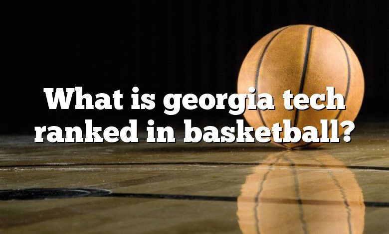 What is georgia tech ranked in basketball?