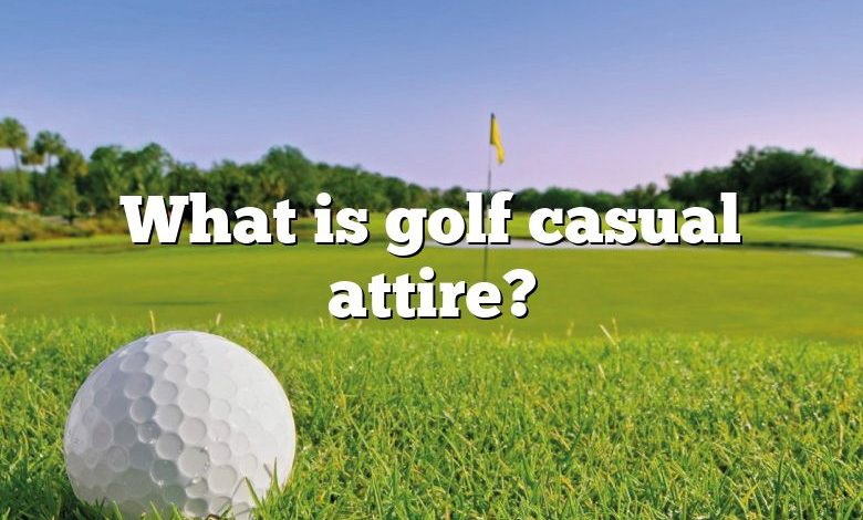 What is golf casual attire?