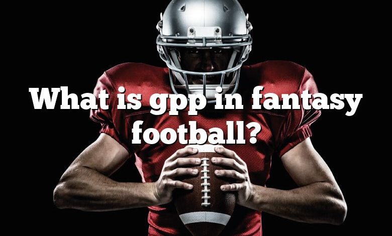 What is gpp in fantasy football?