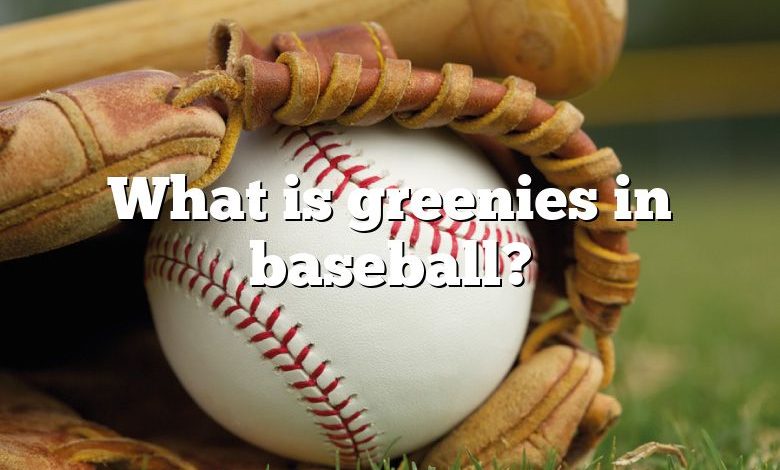 What is greenies in baseball?