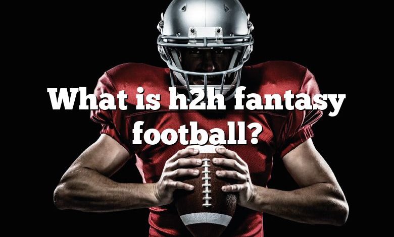 What is h2h fantasy football?