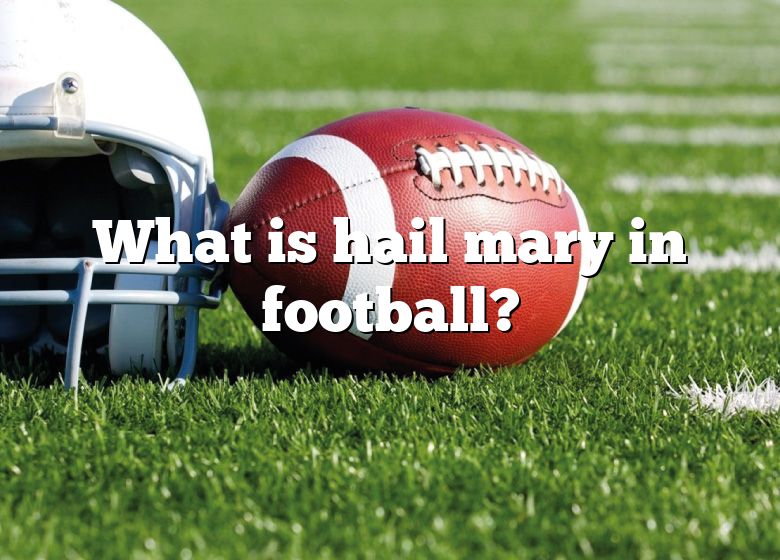 what-is-hail-mary-in-football-dna-of-sports