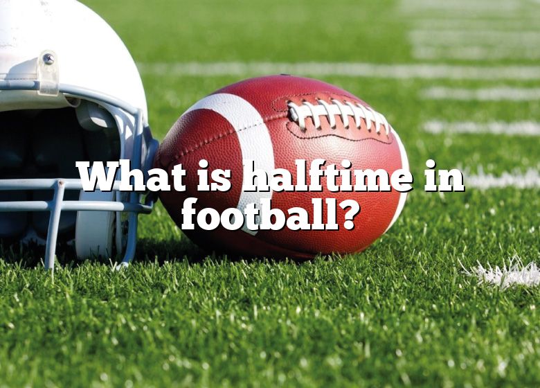 What Is Halftime In Football DNA Of SPORTS