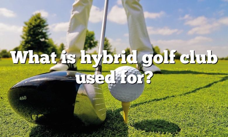 What is hybrid golf club used for?