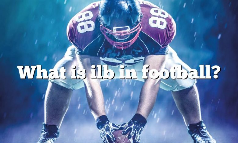 What is ilb in football?