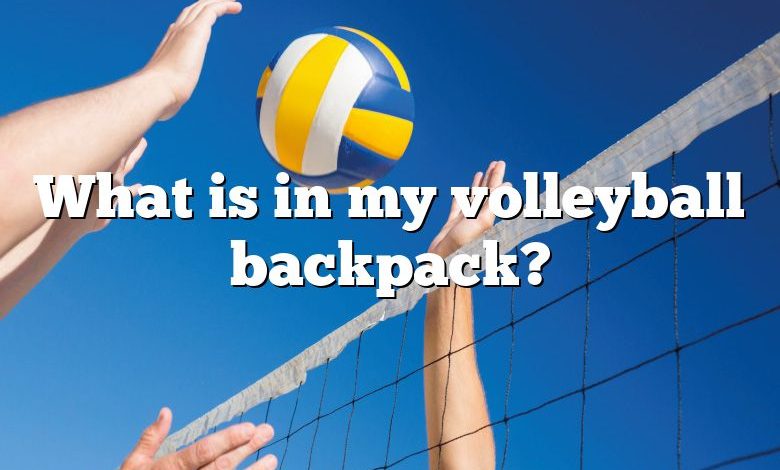 What is in my volleyball backpack?