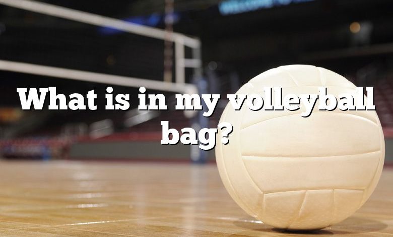 What is in my volleyball bag?