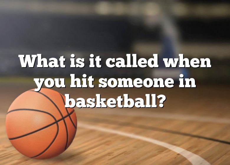 what-is-it-called-when-you-hit-someone-in-basketball-dna-of-sports