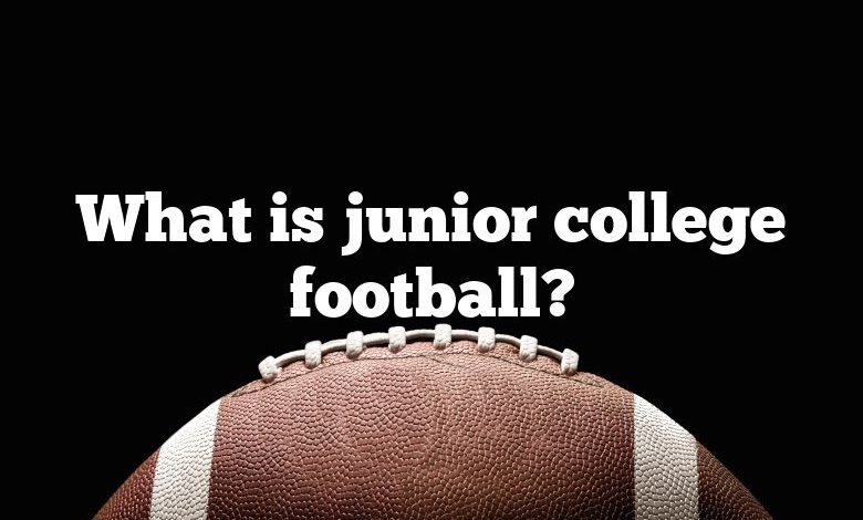 What is junior college football?