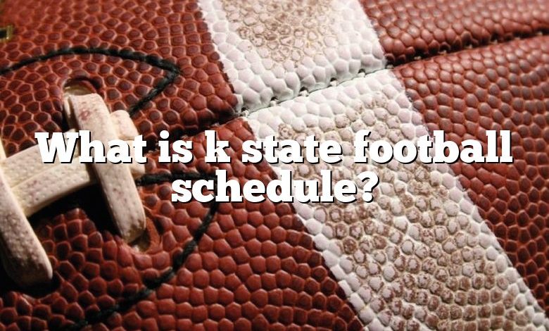 What is k state football schedule?