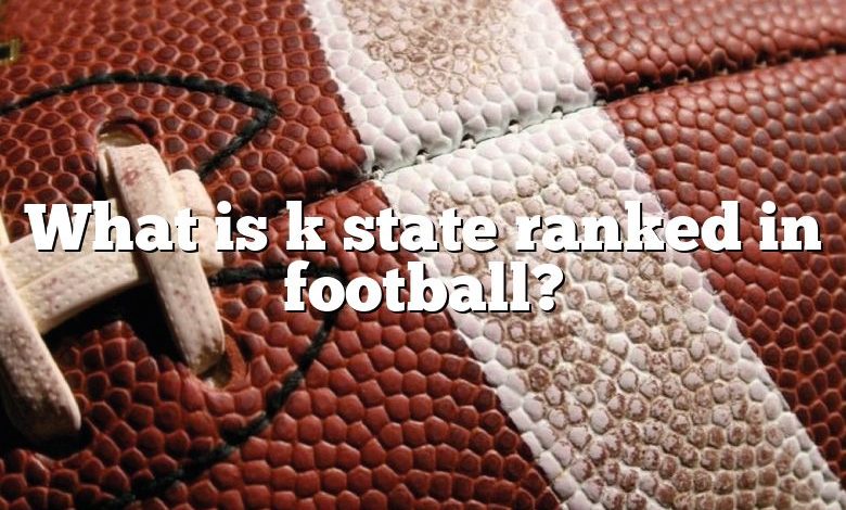 What is k state ranked in football?