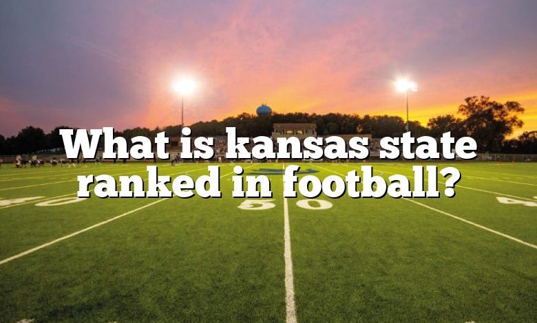 What is kansas state ranked in football?