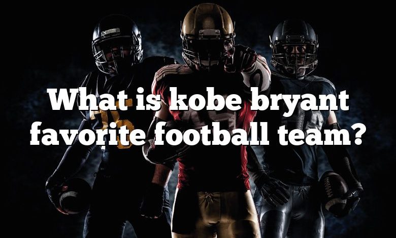 What is kobe bryant favorite football team?