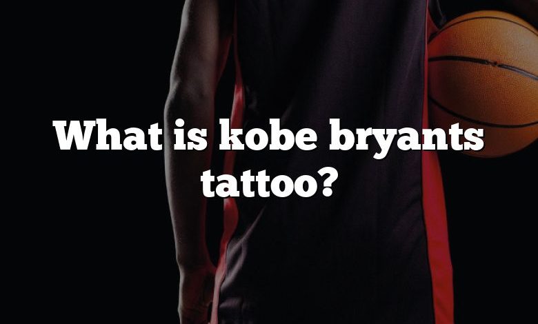 What is kobe bryants tattoo?