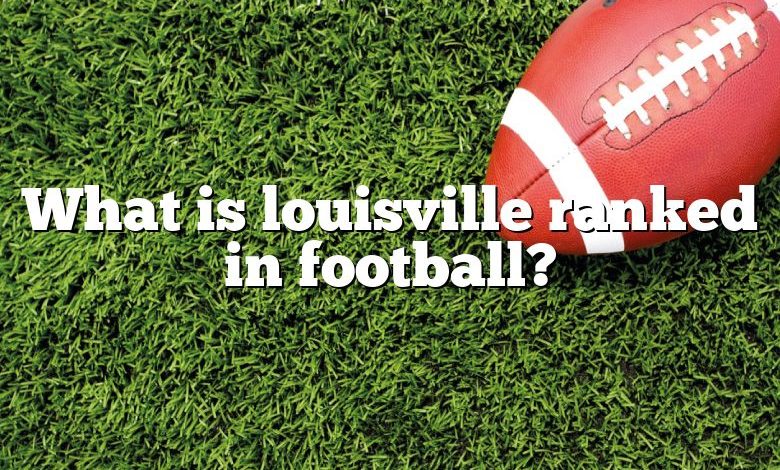 What is louisville ranked in football?