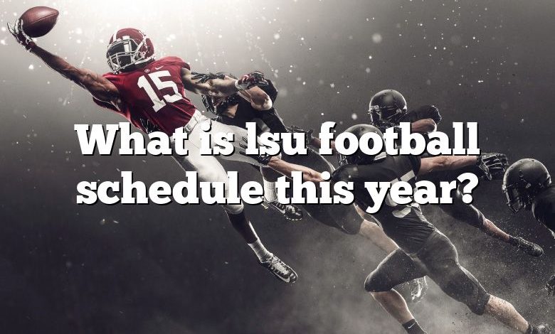 What is lsu football schedule this year?