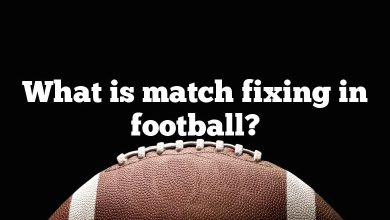 What is match fixing in football?