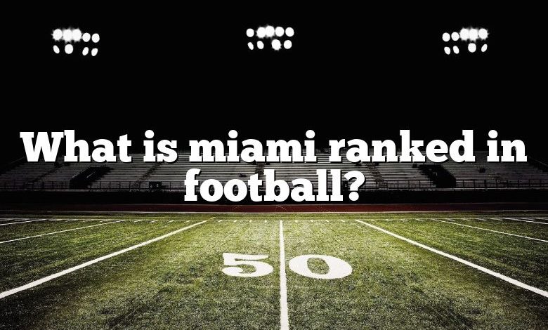 What is miami ranked in football?