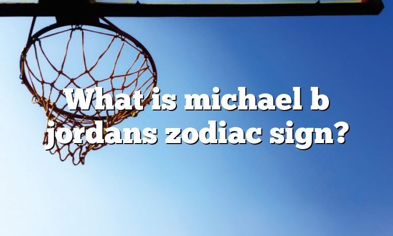 What is michael b jordans zodiac sign?
