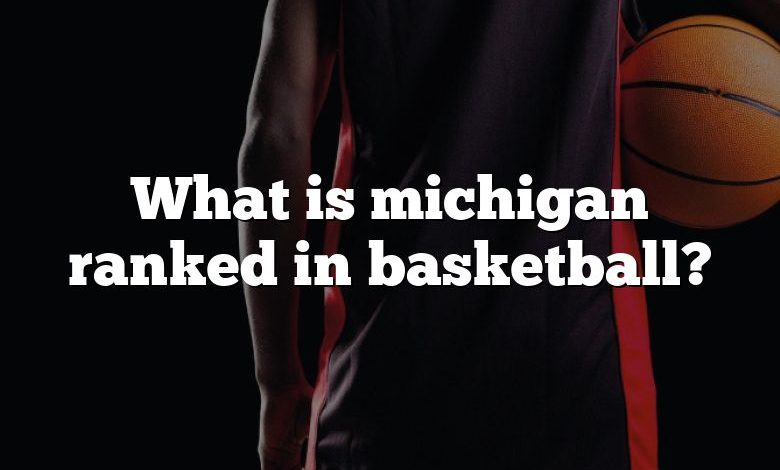 What is michigan ranked in basketball?