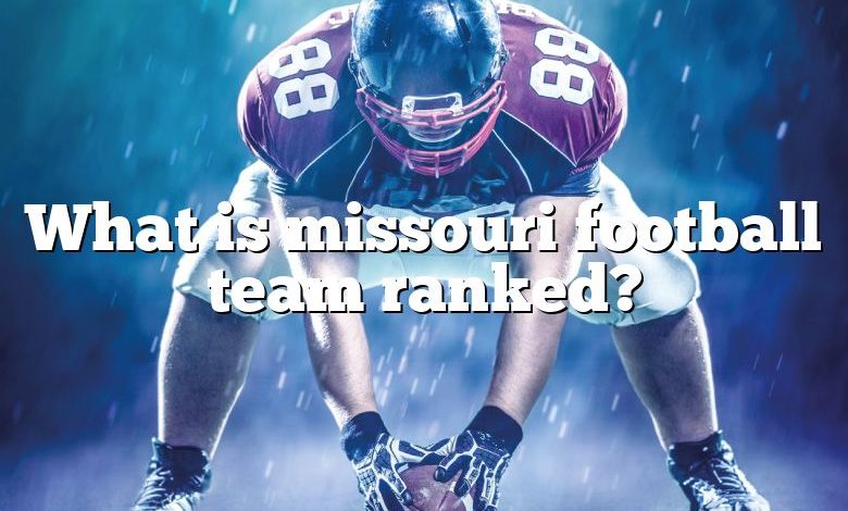 What is missouri football team ranked?