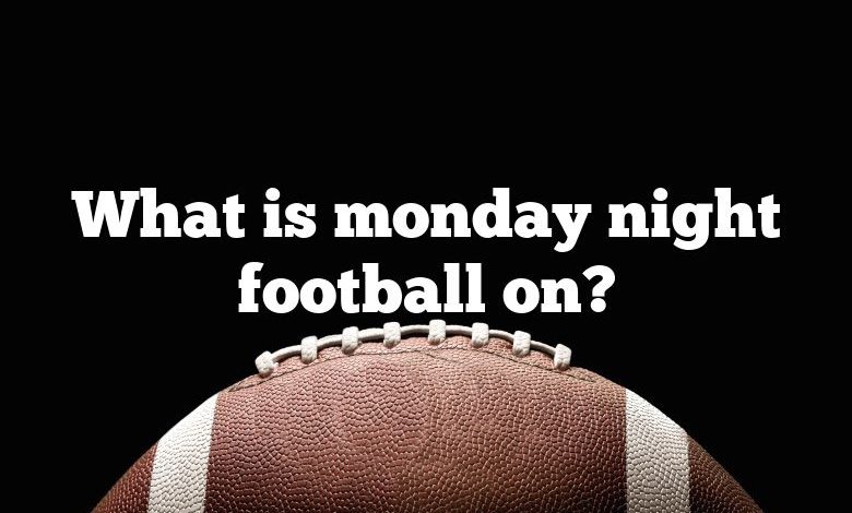 What is monday night football on?