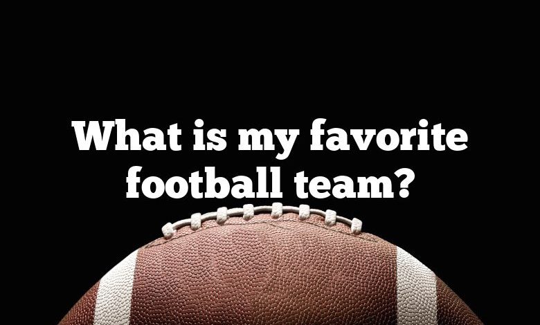 What is my favorite football team?