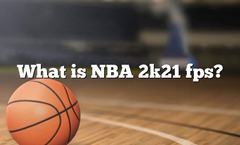 What is NBA 2k21 fps?