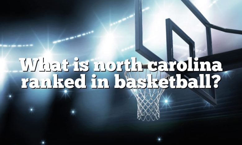 What is north carolina ranked in basketball?