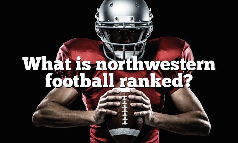 What is northwestern football ranked?