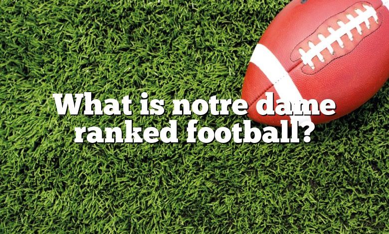 What is notre dame ranked football?