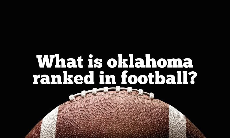 What is oklahoma ranked in football?