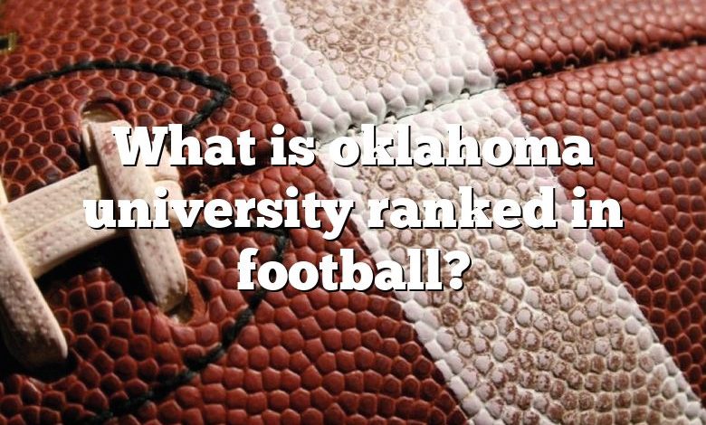 What is oklahoma university ranked in football?