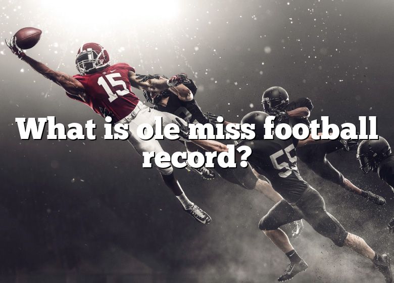 What Is Ole Miss Football Record? DNA Of SPORTS