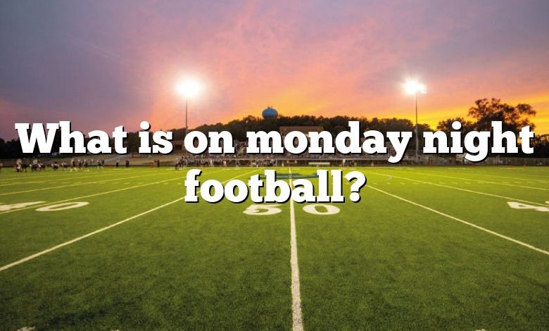 What is on monday night football?