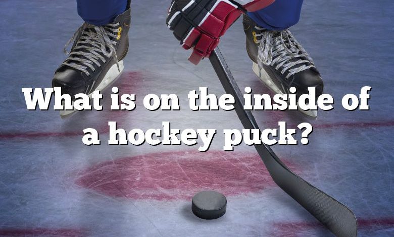 What is on the inside of a hockey puck?