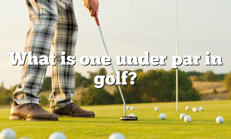 What is one under par in golf?