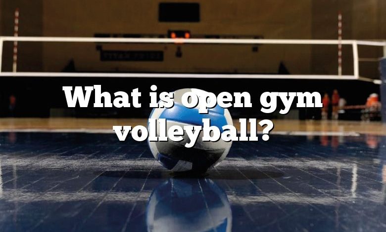 What is open gym volleyball?