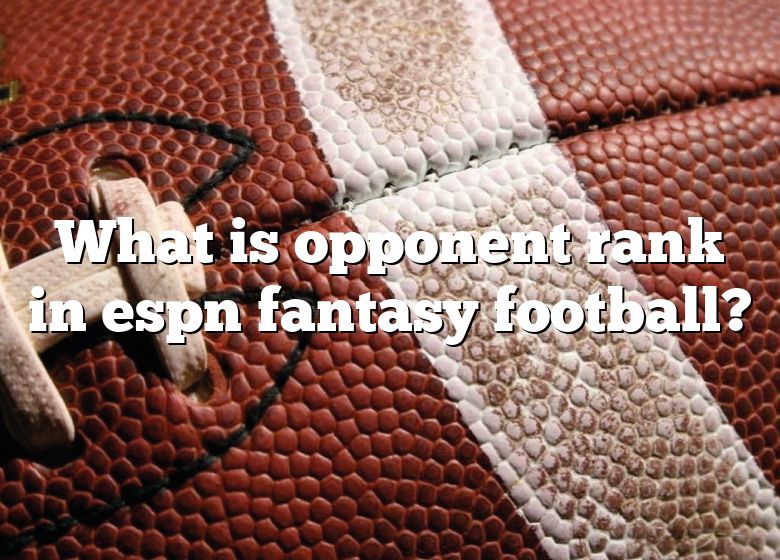 what-is-opponent-rank-in-espn-fantasy-football-dna-of-sports