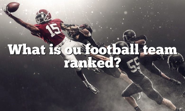 What is ou football team ranked?