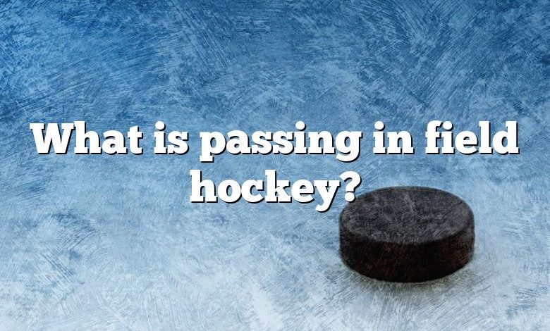 What is passing in field hockey?