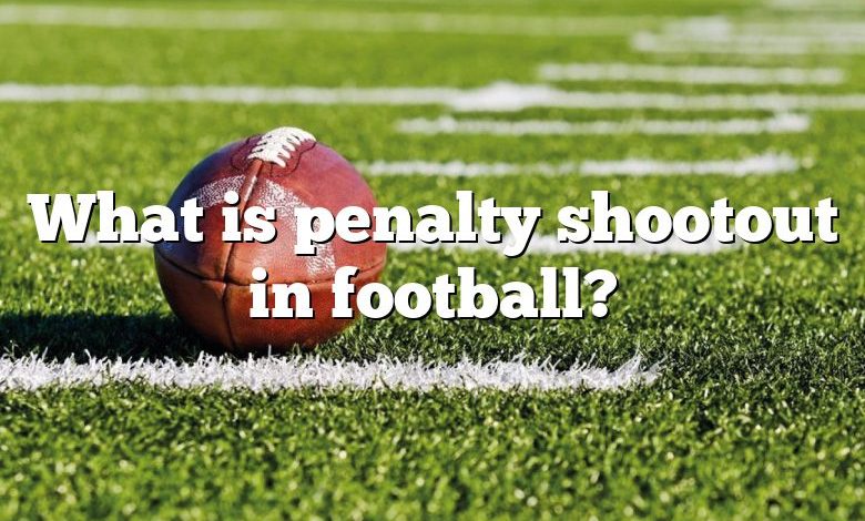 What is penalty shootout in football?