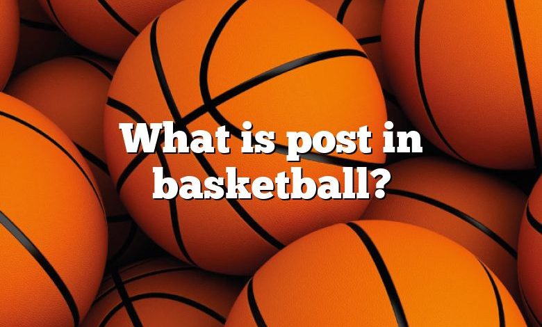 What is post in basketball?